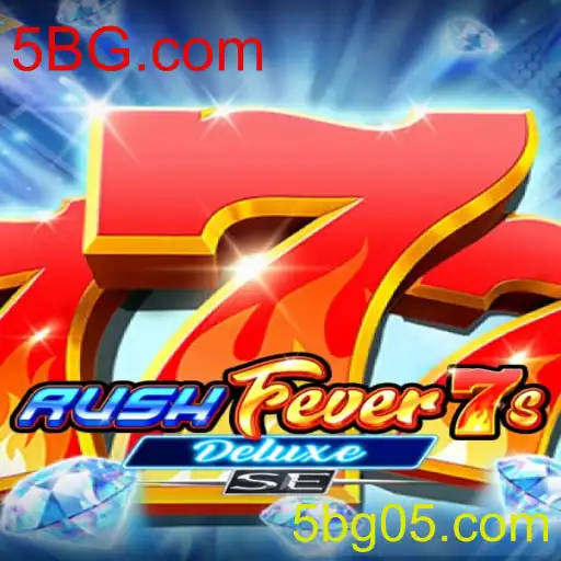 RushFever7sDeluxeSE: Um Guia Completo para o Novo Sucesso da 5BG.com